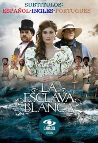 La Esclava Blanca,  Subt - Ing - Esp - Por,  Colombia,  16 Dvd,  62 Cap.  2016.  Excelente