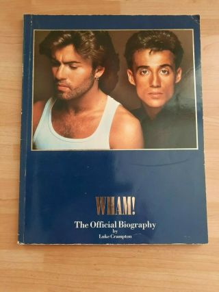 Wham The Official Biography By Luke Crampton 1986 George Michael Rare
