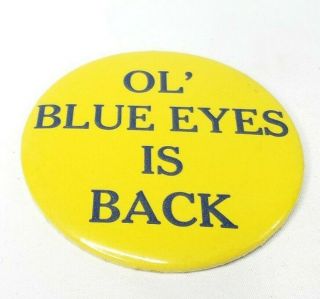 Vtg 70s Frank Sinatra Ol Blue Eyes Is Back Button Pin 3 " Promo Pinback Large