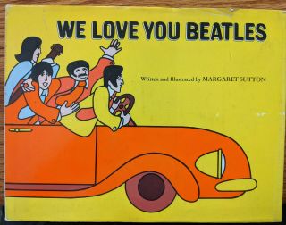 We Love You Beatles Written & Illustrated By Margaret Sullivan 1st Ed (1971)