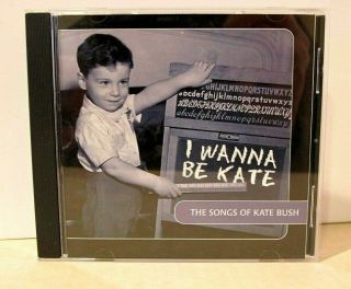 I Wanna Be Kate: Songs Of Kate Bush Cd -,  Unplayed Rare