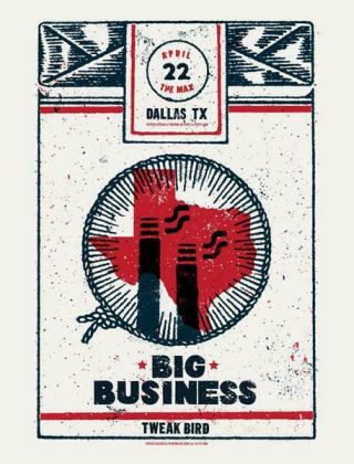 Big Business / Tweak Bird Dallas 2008 Silkscreened Poster By Lil Tuffy