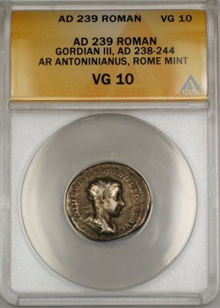 Ad 239 Roman Rome Gordian Iii Silver Antoninianus Ancient Coin Anacs Vg - 10