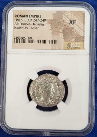 Roman Empire - Philip 2nd Ad 247 - 249 Ngc Xf Silver Double Denarius Issued As Caesa
