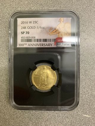 2016 - W 25c 100th Anniversary Gold Standing Liberty Ngc Sp70 1/4 Oz