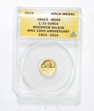 Ms69 2014 Woodrow Wilson 1/10 Oz Gold Medal Wwi 100th Anniv Grade Anacs 738