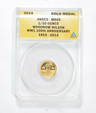 Ms69 2014 Woodrow Wilson 1/10 Oz Gold Medal Wwi 100th Anniv Anacs Gold Coin 744