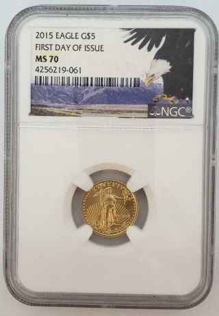 2015 - Us 1/10th Oz Gold $5 Eagle Ngc Ms70 " First Day Of Issue " L7952