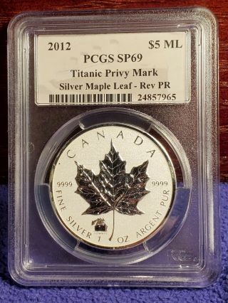2012 Canada $5 Maple Leaf " Titanic " Privy Reverse Proof 1 Oz.  Silver Pcgs Sp 69