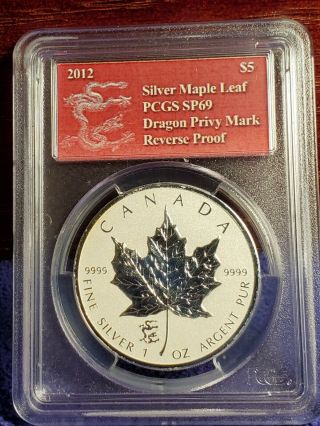 2012 Canada $5 Maple Leaf " Dragon " Privy Reverse Proof 1 Oz.  Silver Pcgs Sp 69