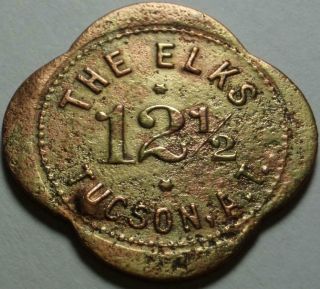 1899 - 1912 " Arizona Territorial " Good For 12½¢ " The Elks " Tucson,  A.  T.  Rare Token