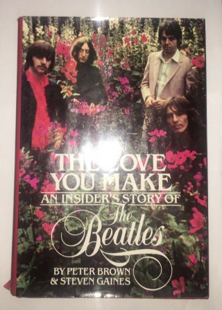 The Love You Make The Beatles By Peter Brown Steven Gaines