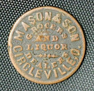 1863 Mason & Son Grocers And Liquor Dealers Circleville Ohio Civil War Token