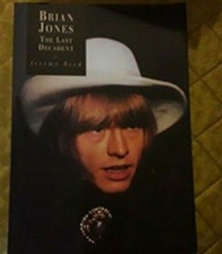 Brian Jones - The Rolling Stones - The Last Decadent Book By Jeremy Reed 1999