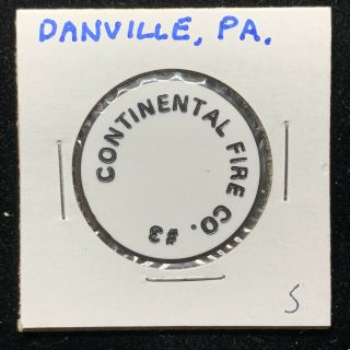 Continental Fire Co.  3 Danville,  Pa Token P317