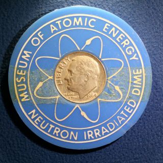 Interesting 1964 " Neutron - Irradiated " Roosevelt Dime - Museum Of Atomic Energy