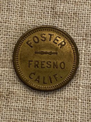 Fresno,  Ca California Token - Foster - Good For 5 Cents - Saloon?