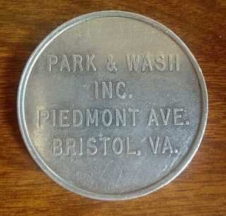 Vintage Park & Wash Piedmont Ave Bristol Va Car Wash Token Coin