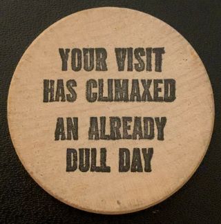 Your Visit Had Climaxed - Funny Sex Joke Hippie 1960s Wooden Nickel Token Coin