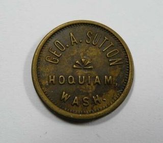 Hoquiam,  Washington Geo.  A.  Sutton Good For 5 Cents In Trade Token Scarce
