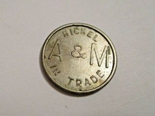 Vintage A&m Advertising Double Sided Embossed Good For A Nickel In Trade Token