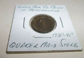Vtg 1920s Good For 1/2 Cent Merchandise Token Quaker Maid Stores (a&p Grocery)
