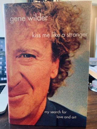 Signed - Gene Wilder - Kiss Me Like A Stranger - Hc/dj 1st/1st Edition Printing