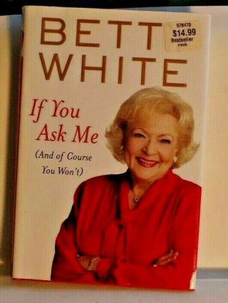 Betty White Signed In Person - If You Ask Me 1st (golden Girls) 9780399157530