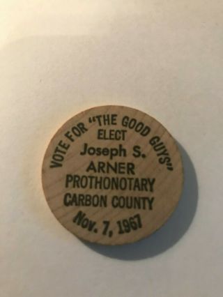 1967 Arner Carbon County Pennsylvania Pa Political Wooden Nickel
