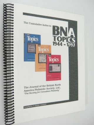 Cumulative Index Bna Topics 1944 - 1997 British North America Philatelic Society