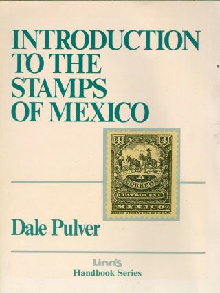 Introduction To The Stamps Of Mexico Dale Pulver Softcover