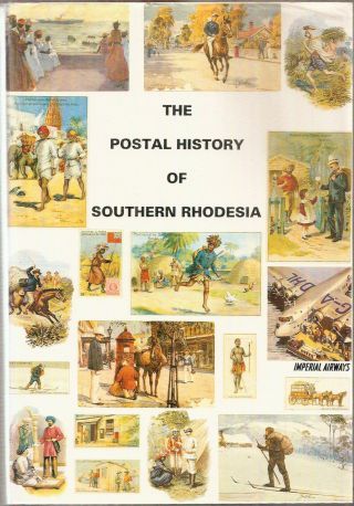 The Postal History Of Southern Rhodesia Edward Proud Hbk,  621pp,  1997