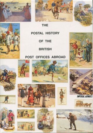 The Postal History Of The British Post Offices Abroad Hardback Bk W/d/j E.  Proud