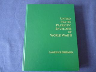 United States Patriotic Envelopes Of Ww2 2006 By Lawrence Sherman