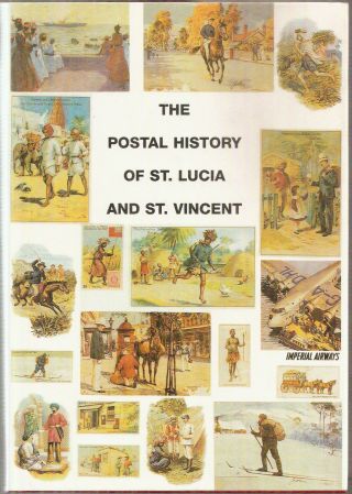 The Postal History Of St Lucia,  St Vincent Edward Proud,  J Chin Aleong,  Hbk 2006