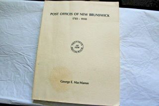 The Post Offices Of Brunswick 1783 - 1930 By George E.  Macmanus 1984