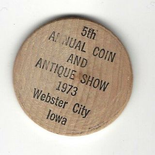 1973,  5th Annual Coin And Antique Show,  Webster City,  Iowa,  Wooden Nickel