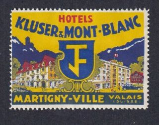Switzerland Poster Stamp Hotel Kluser & Mont Blanc Martigny Ville Valais