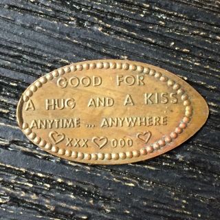 Good For A Hug And Kiss Anytime Copper Smashed Pressed Elongated Penny P2178