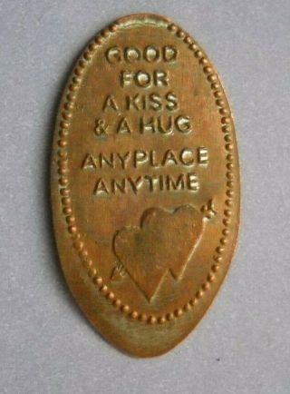 Good For A Kiss & Hug Anytime Anywhere Elongated Penny Usa Cent Souvenir Coin