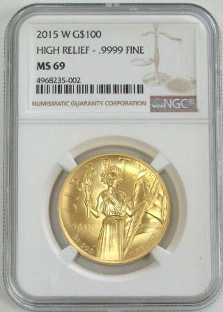 2015 W Gold $100 High Relief American Liberty 1oz Ngc State 69 Ms 69