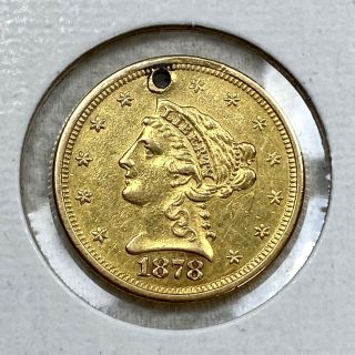 1878 - S Quarter Eagle $2.  5 Gold Liberty Head San Francisco Au Details Holed Nr