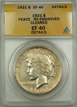 1921 Peace Silver Dollar Coin $1 Anacs Ef - 40 Details - Cleaned & Re Engraved