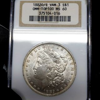 1882 - O/s Ms60 Vam - 3 Morgan Silver Dollar $1,  Ngc Graded,  Omm Top 100 Vam