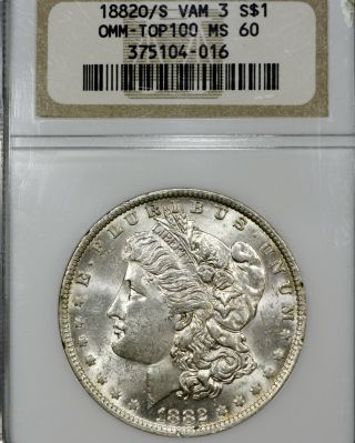 1882 - O/S MS60 VAM - 3 Morgan Silver Dollar $1,  NGC Graded,  OMM Top 100 VAM 3