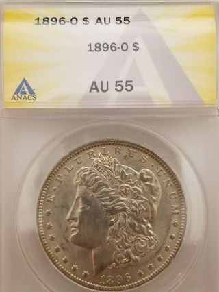 1896 - O Us Morgan Silver Dollar $1 Coin Anacs Au - 55 Almost Uncirculated (1)