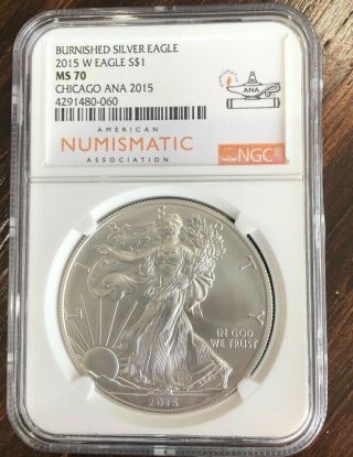 2015 - W Chicago Ana Burnished American Silver Eagle 1oz Ngc Ms70