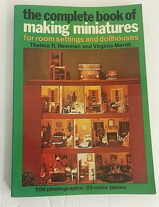 " The Complete Book Of Making Miniatures For Room Settings And Dollhouses " Pb Vg