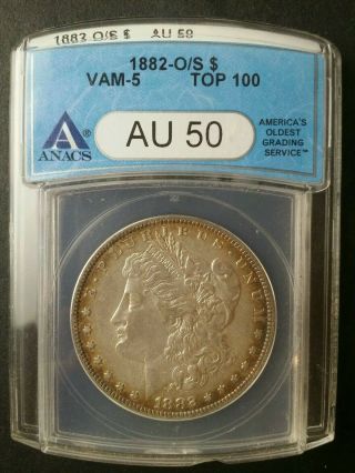1882 O/s $1 Morgan Silver Dollar Vam 5 Top 100 Anacs Au50