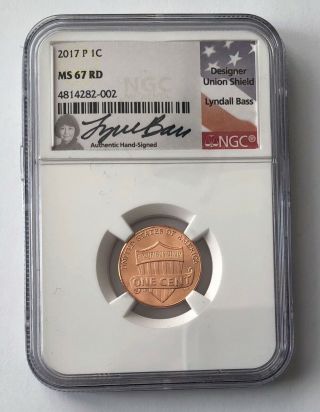 2017 P Union Shield Lincoln Penny 1c Signed Lyndall Bass Ngc Ms 67 Rd;j443